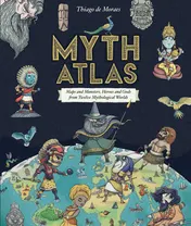 Omslag van Myth Atlas Maps and Monsters, Heroes and Gods from Twelve Mythological Worlds