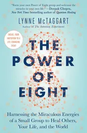 Omslag van The Power of Eight Harnessing the Miraculous Energies of a Small Group to Heal Others, Your Life, and the World