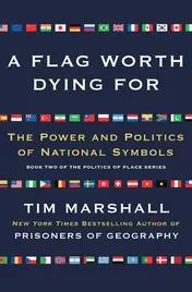 Omslag van A Flag Worth Dying For The Power and Politics of National Symbols