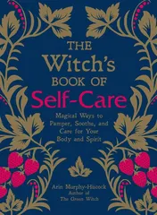 Omslag van The Witch's Book of Self-Care Magical Ways to Pamper, Soothe, and Care for Your Body and Spirit
