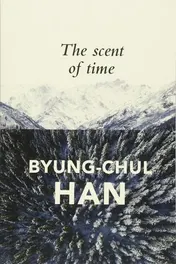 Omslag van The Scent of Time A Philosophical Essay on the Art of Lingering