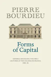 Omslag van Forms of Capital: General Sociology, Volume 3 Lectures at the Collège de France 1983 - 84