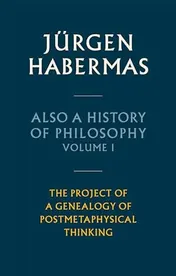 Omslag van Also a History of Philosophy, Volume 1 The Project of a Genealogy of Postmetaphysical Thinking