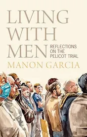 Omslag van Living With Men Reflections on the Pelicot Trial