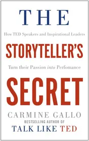 Omslag van The Storyteller's Secret How TED Speakers and Inspirational Leaders Turn Their Passion Into Performance