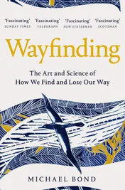 Omslag van Wayfinding The Art and Science of how We Find and Lose Our Way