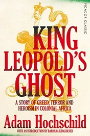 Omslag van King Leopold's Ghost A Story of Greed, Terror and Heroism in Colonial Africa