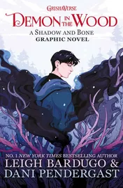 Omslag van Orion Childrens Books Demon in the Wood A Shadow and Bone Graphic Novel.
