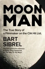Omslag van Moon Man The True Story of a Filmmaker on the CIA Hit List
