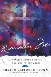 Omslag van Remember Me A Novella about Finding Our Way to the Cross