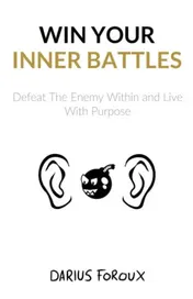 Omslag van Win Your Inner Battles Defeat The Enemy Within and Live With Purpose