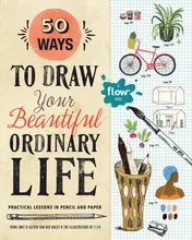 Omslag van 50 Ways to Draw Your Beautiful, Ordinary Life Practical Lessons in Pencil and Paper