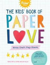 Omslag van The Kids' Book of Paper Love Write. Craft. Play. Share.