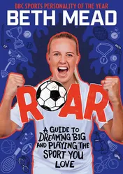 Omslag van Roar A Football Hero's Guide to Dreaming Big and Playing the Sport You Love