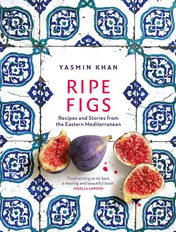 Omslag van Ripe Figs Recipes and Stories from the Eastern Mediterranean