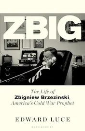Omslag van Zbig The Life of Zbigniew Brzezinski, America's Cold War Prophet