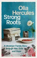 Omslag van Strong Roots A Ukrainian Family Story of War, Exile and Hope