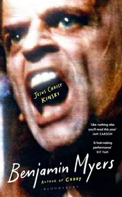 Omslag van Jesus Christ Kinski: From the prize-winning author of THE GALLOWS POLE and CUDDY