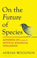 Omslag van On the Future of Species Authoring Life by Means of Artificial Biological Intelligence