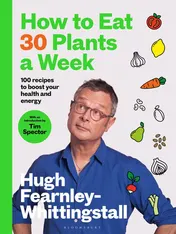 Omslag van How to Eat 30 Plants a Week 100 Recipes to Boost Your Health and Energy - THE NO.1 SUNDAY TIMES BESTSELLER