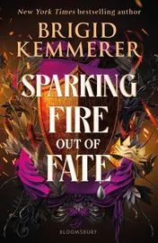 Omslag van Sparking Fire Out of Fate - The Exhilarating Young Adult Romantasy Series from the World of a Curse So Dark and Lonely