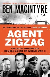 Omslag van Agent Zigzag The True Wartime Story of Eddie Chapman: Lover, Traitor, Hero, Spy