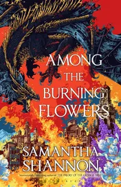 Omslag van Among the Burning Flowers Take Your First Steps Into the Epic