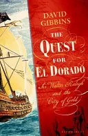 Omslag van The Quest for El Dorado: Sir Walter Ralegh and the City of Gold