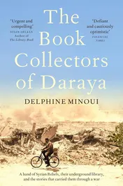 Omslag van The Book Collectors of Daraya A Band of Syrian Rebels, Their Underground Library, and the Stories That Carried Them Through a War