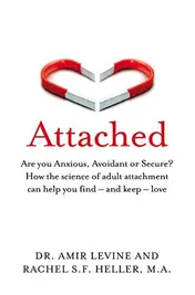 Omslag van Attached Are You Anxious, Avoidant Or Secure? How the Science of Adult Attachment Can Help You Find - and Keep - Love