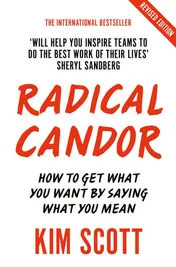 Omslag van Radical Candor How to Get What You Want by Saying What You Mean