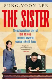 Omslag van The Sister The Extraordinary Story of Kim Yo Jong, the Most Powerful Woman in North Korea