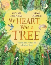 Omslag van My Heart Was a Tree Poems and Stories to Celebrate Trees