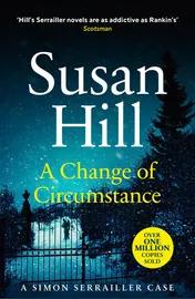 Omslag van A Change of Circumstance The new Simon Serrailler novel from the million-copy bestselling author