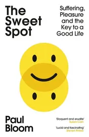 Omslag van The Sweet Spot Suffering, Pleasure and the Key to a Good Life
