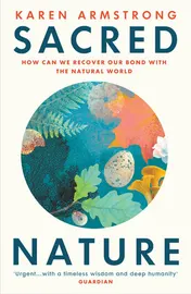 Omslag van Sacred Nature How We Can Recover Our Bond with the Natural World