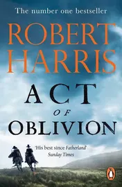 Omslag van Act of Oblivion The Thrilling New Novel from the No. 1 Bestseller Robert Harris