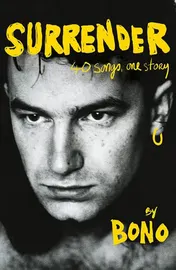 Omslag van Surrender Bono Autobiography: 40 Songs, One Story