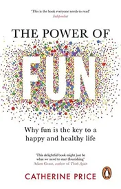 Omslag van The Power of Fun Why Fun is the Key to a Happy and Healthy Life