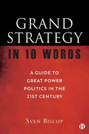 Omslag van Grand Strategy in 10 Words A Guide to Great Power Politics in the 21st Century