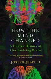 Omslag van How the Mind Changed A Human History of Our Evolving Brain