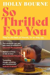 Omslag van So Thrilled For You The Conversation-starting New Novel from the Bestselling Author of How Do You Like Me Now?