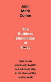 Omslag van The Ruthless Elimination of Hurry How to Stay Emotionally Healthy and Spiritually Alive in the Chaos of the Modern World