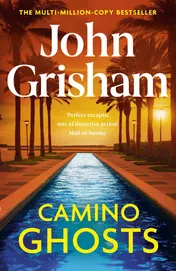 Omslag van Hodder Stoughton Camino Ghosts The new summer thriller and Sunday Times bestseller (June 2024) from John Grisham.