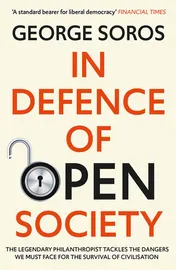 Omslag van In Defence of Open Society The Legendary Philanthropist Tackles the Dangers We Must Face for the Survival of Civilisation