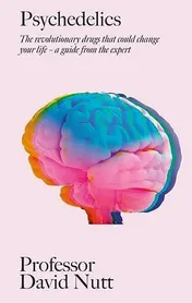 Omslag van Psychedelics The Revolutionary Drugs that Could Change Your Life - a Guide from the Expert