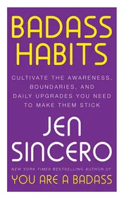 Omslag van Badass Habits Cultivate the Awareness, Boundaries, and Daily Upgrades You Need to Make Them Stick