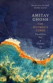 Omslag van The Nutmeg's Curse Parables for a Planet in Crisis