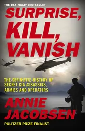 Omslag van Surprise, Kill, Vanish The Secret History of CIA Paramilitary Armies, Operators, and Assassins
