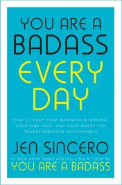 Omslag van You Are a Badass Every Day How to Keep Your Motivation Strong, Your Vibe High, and Your Quest for Transformation Unstoppable